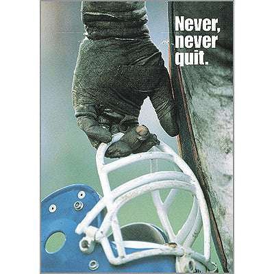 Never, never quit.